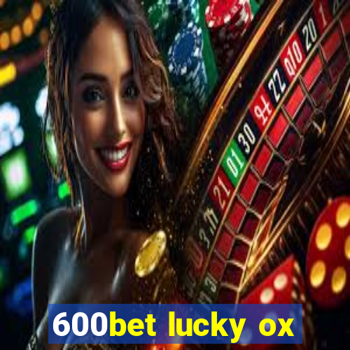 600bet lucky ox